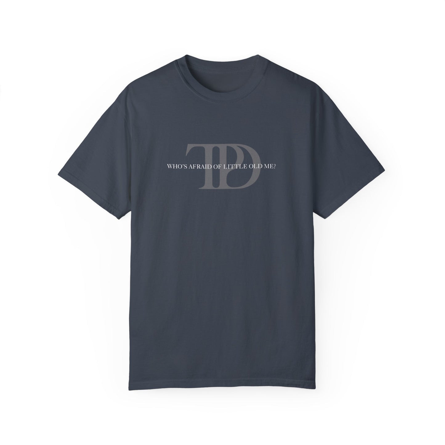Who's Afraid of Little Old Me? Unisex T-shirt