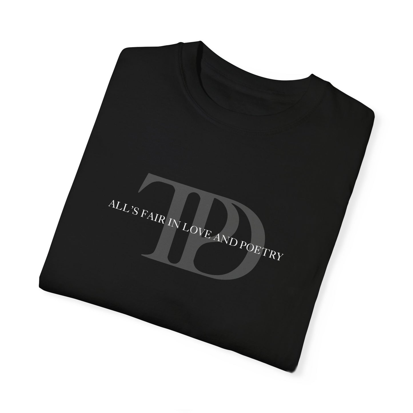 All's Fair in Love and Poetry Unisex Garment-Dyed T-shirt