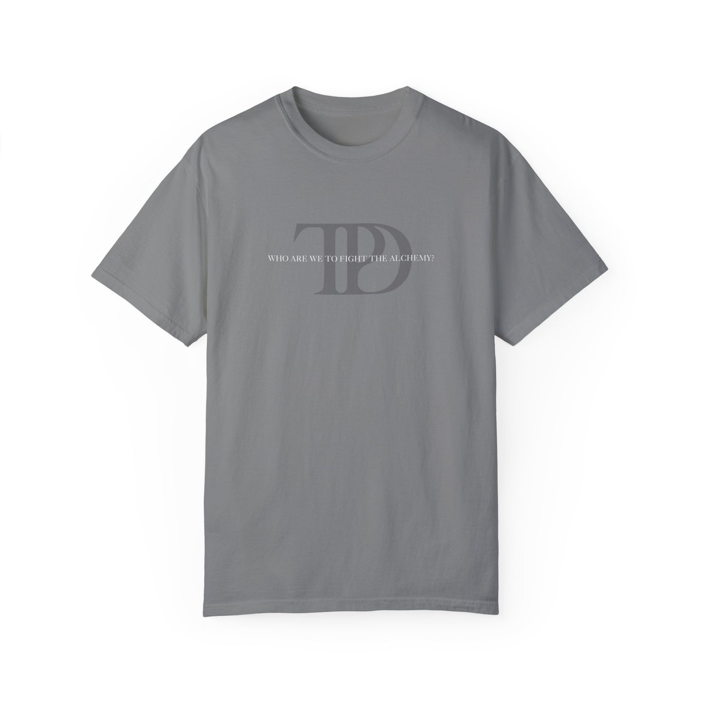 Who Are We To Fight The Alchemy? Unisex T-shirt