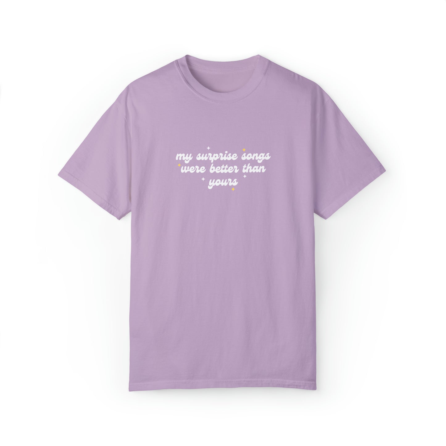 My Surprise Songs Were Better Than Yours Unisex Garment-Dyed T-shirt