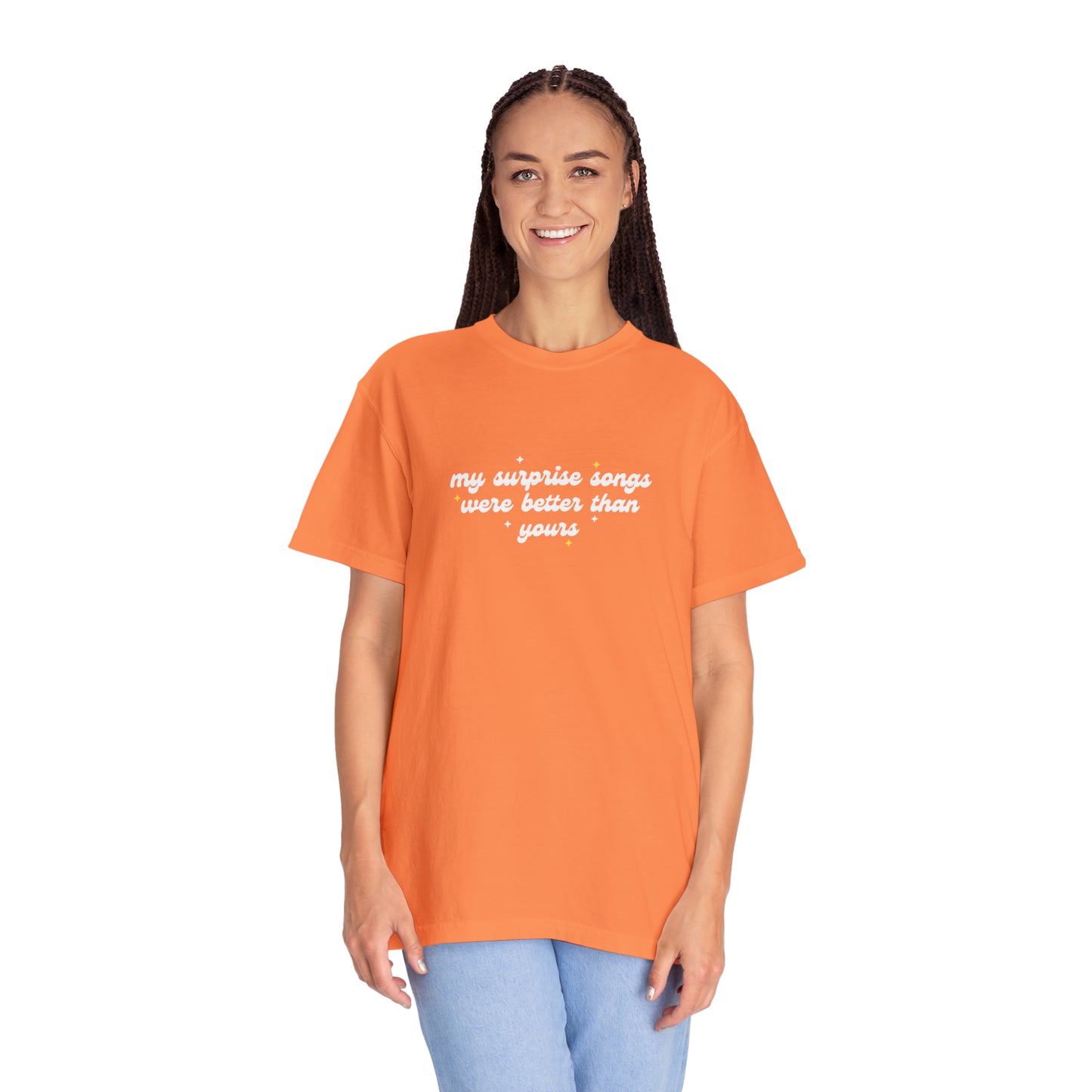 My Surprise Songs Were Better Than Yours Unisex Garment-Dyed T-shirt