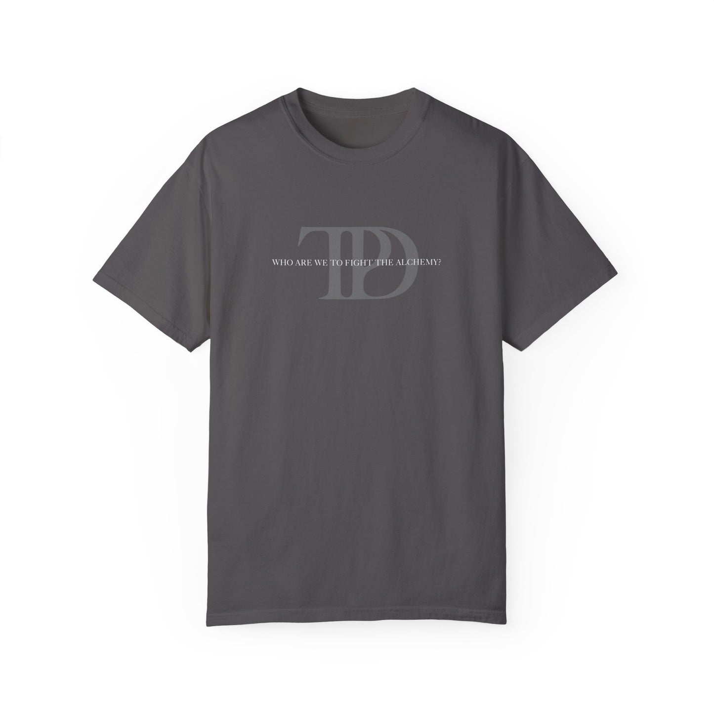 Who Are We To Fight The Alchemy? Unisex T-shirt