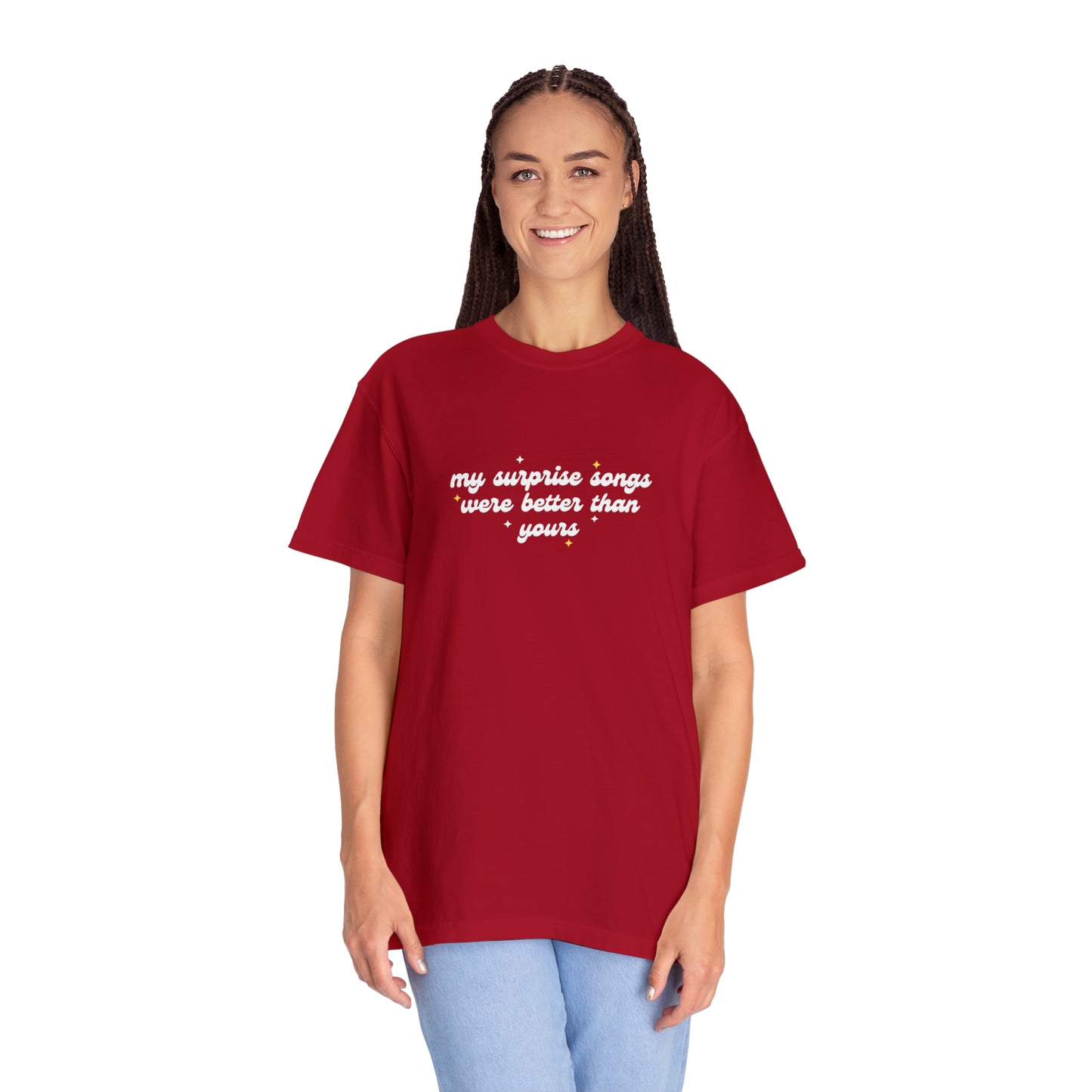 My Surprise Songs Were Better Than Yours Unisex Garment-Dyed T-shirt