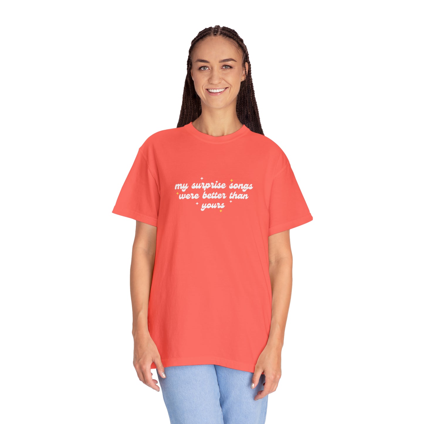 My Surprise Songs Were Better Than Yours Unisex Garment-Dyed T-shirt