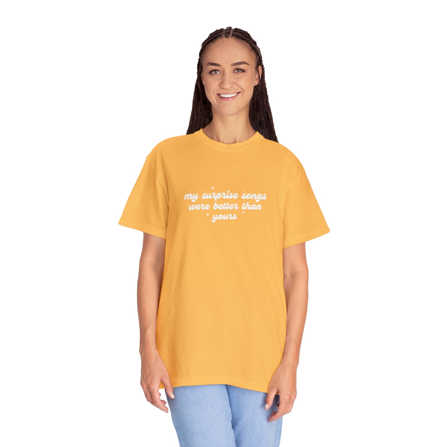 My Surprise Songs Were Better Than Yours Unisex Garment-Dyed T-shirt