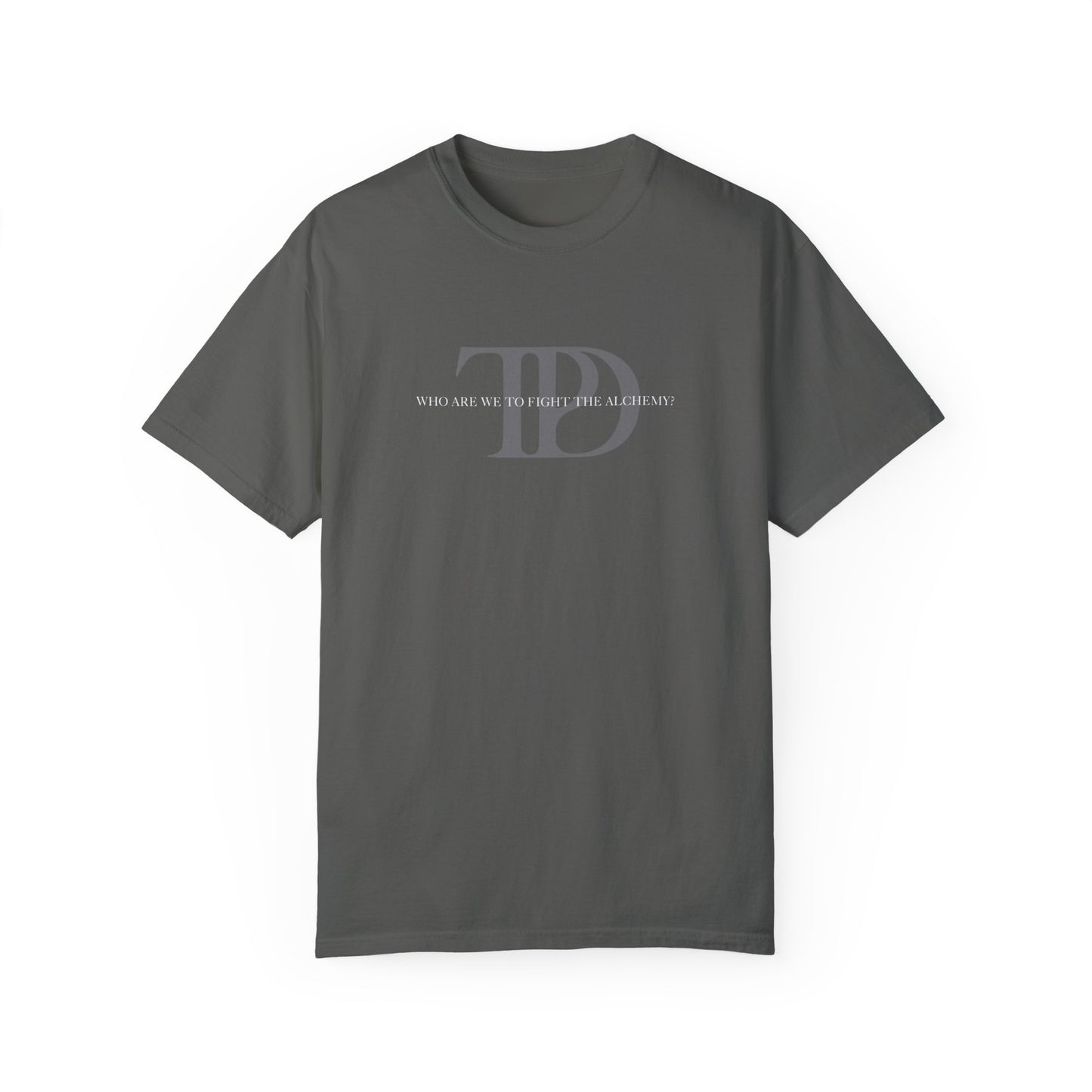 Who Are We To Fight The Alchemy? Unisex T-shirt