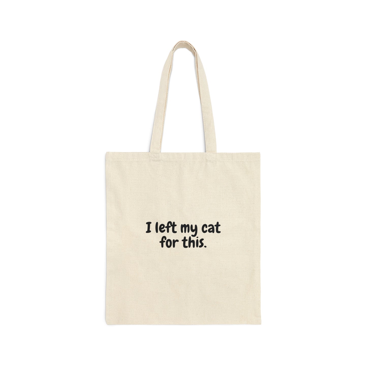 I Left My Cat For This Cotton Canvas Tote Bag