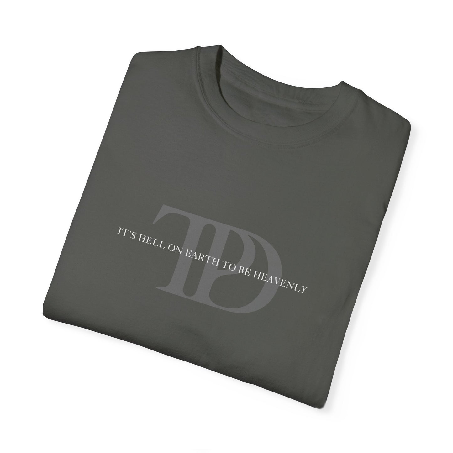 It's Hell on Earth to be Heavenly Unisex T-shirt
