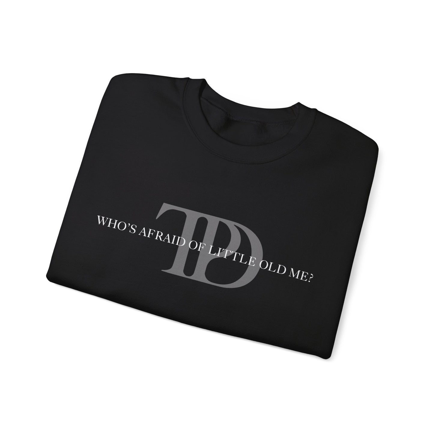 Who's Afraid Of Little Old Me? Crewneck Sweatshirt W/ Sleeve Design