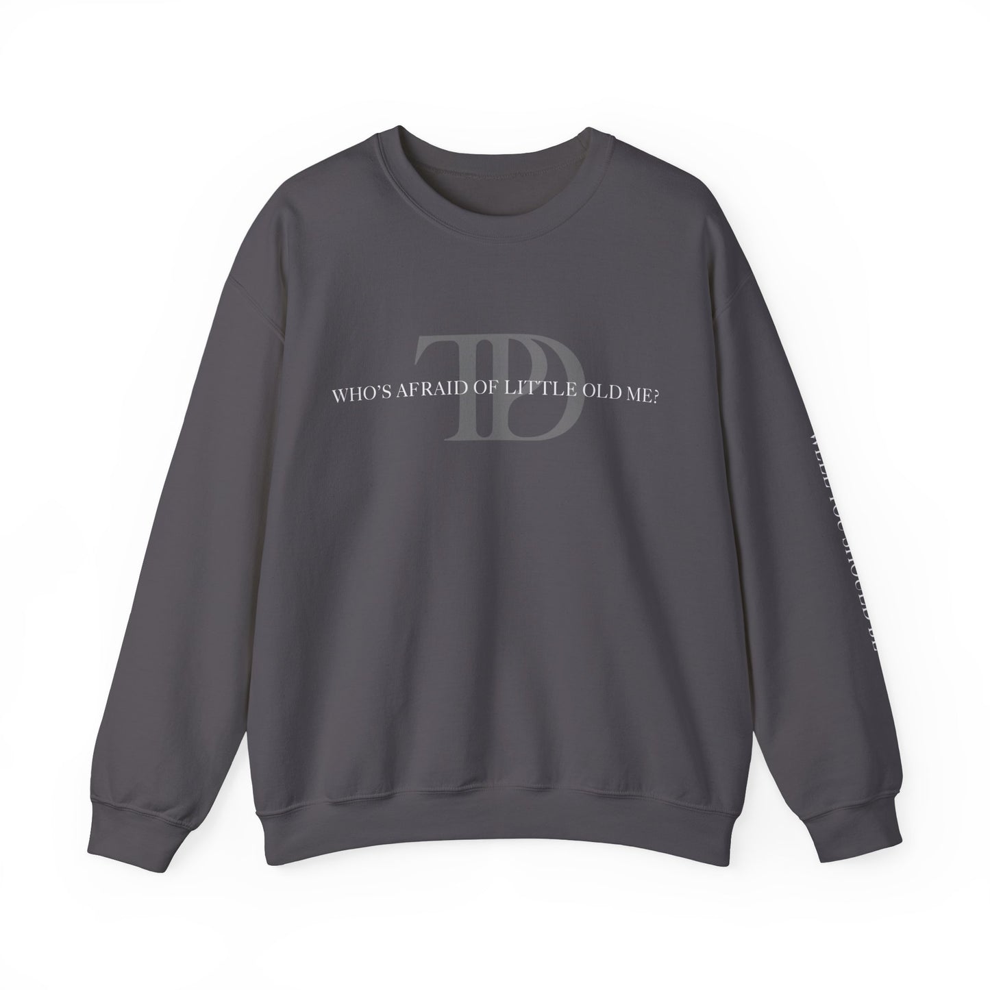 Who's Afraid Of Little Old Me? Crewneck Sweatshirt W/ Sleeve Design