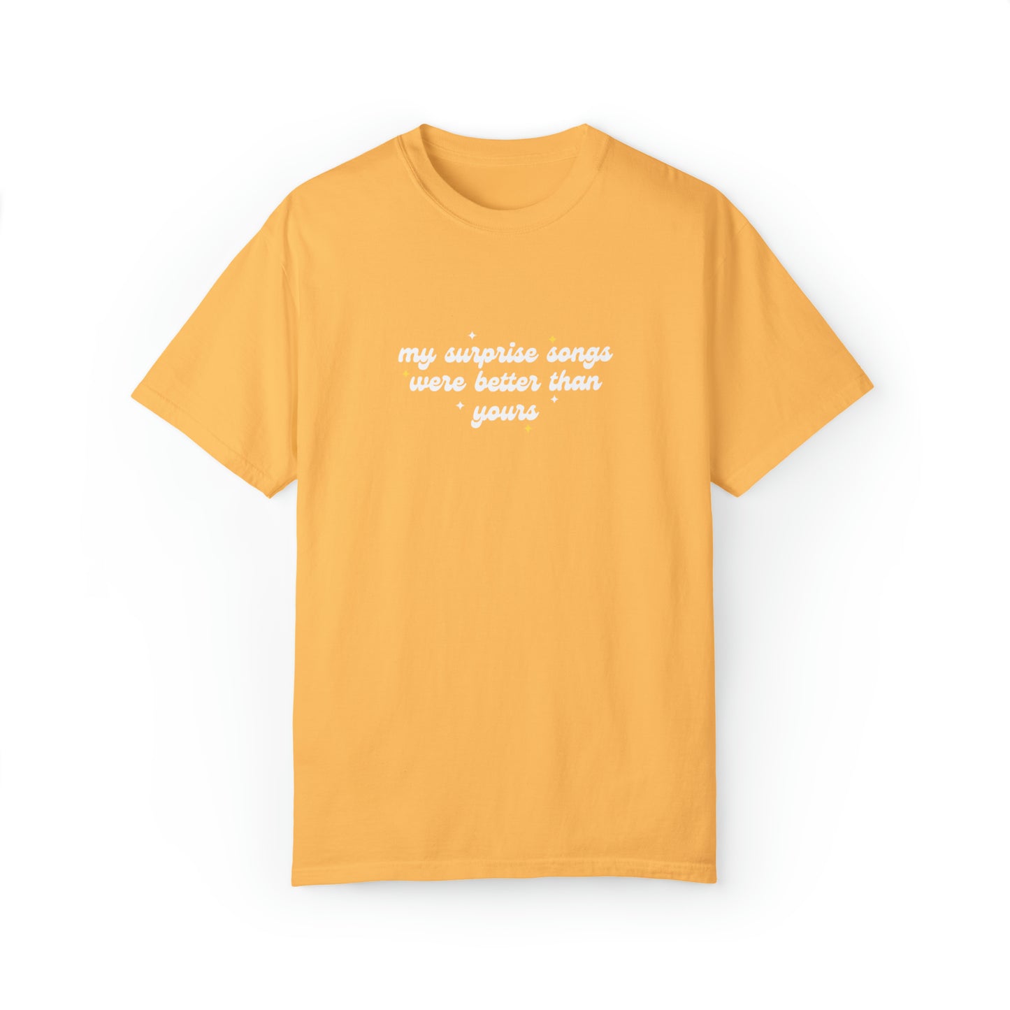 My Surprise Songs Were Better Than Yours Unisex Garment-Dyed T-shirt