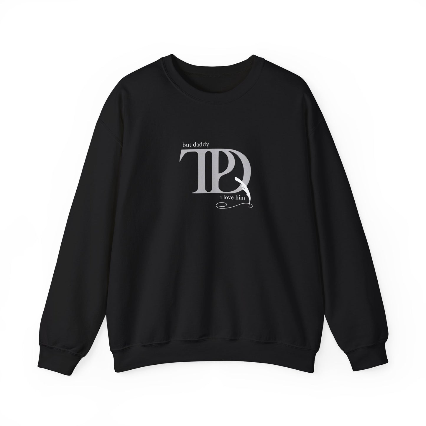 But Daddy I Love Him Unisex Crewneck Sweatshirt