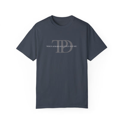 Who's Afraid of Little Old Me? Unisex T-shirt