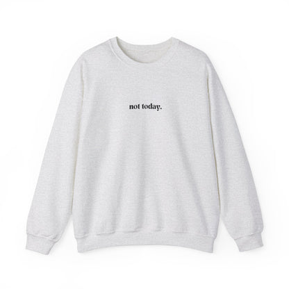 Not Today Unisex Crewneck Sweatshirt