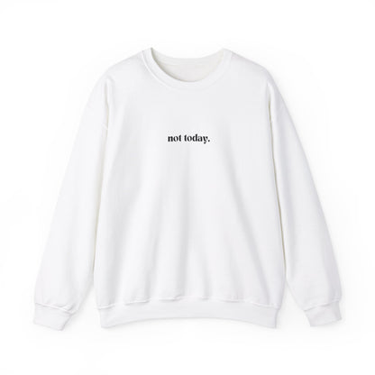 Not Today Unisex Crewneck Sweatshirt