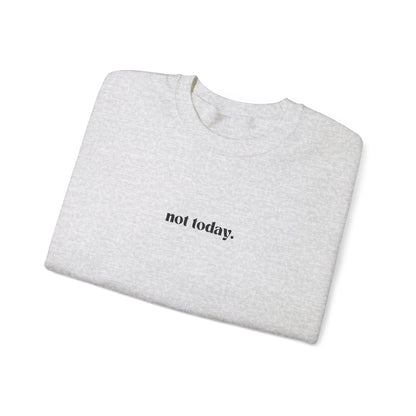 Not Today Unisex Crewneck Sweatshirt