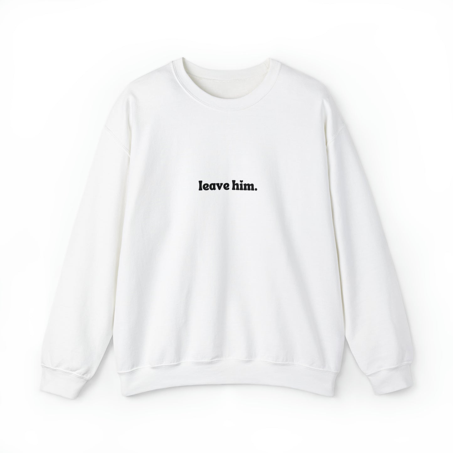 Leave Him Unisex Heavy Blend™ Crewneck Sweatshirt