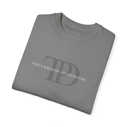 Who's Afraid of Little Old Me? Unisex T-shirt