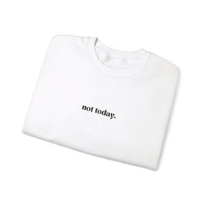 Not Today Unisex Crewneck Sweatshirt