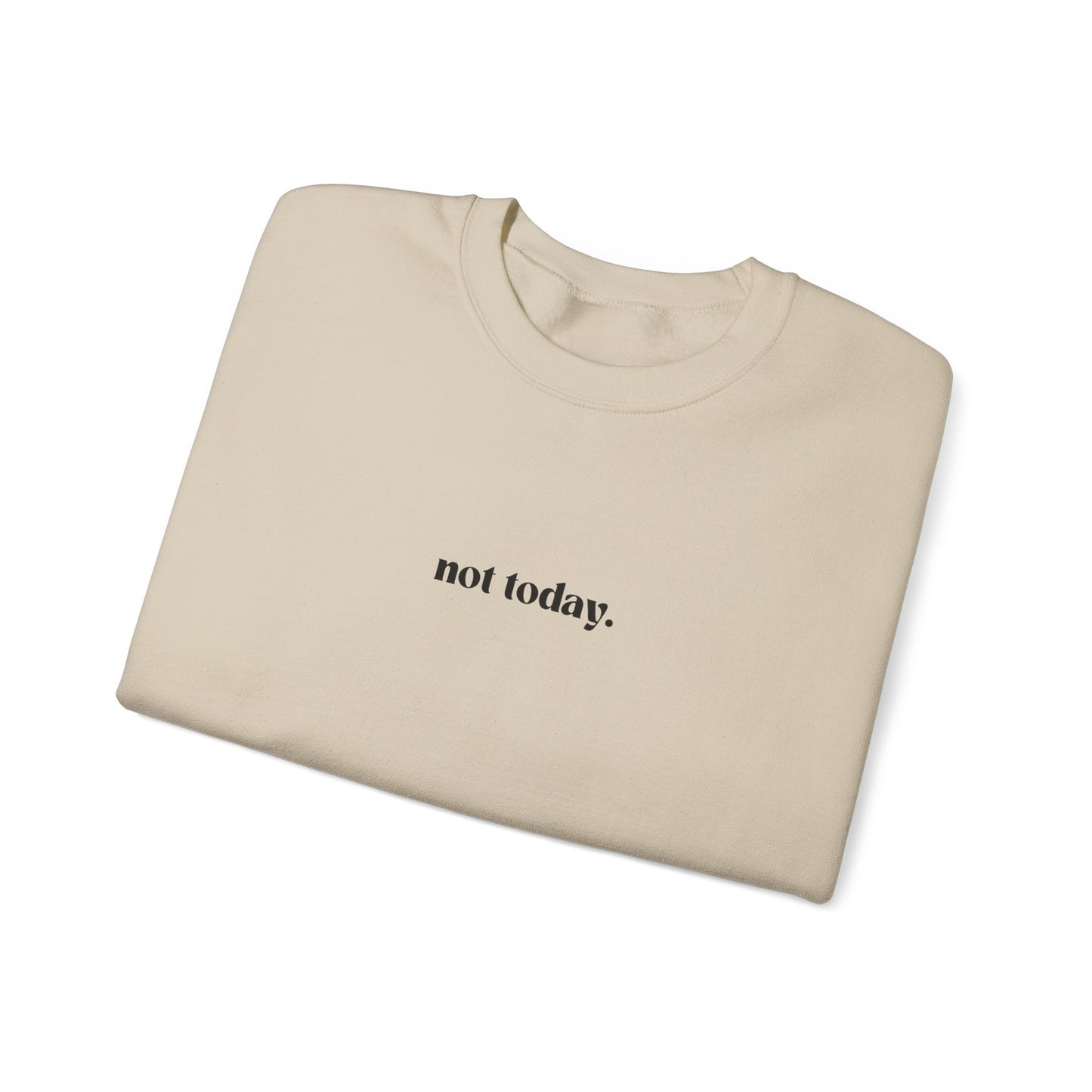 Not Today Unisex Crewneck Sweatshirt