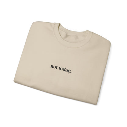 Not Today Unisex Crewneck Sweatshirt