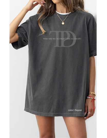 Who Are We To Fight The Alchemy? Unisex T-shirt